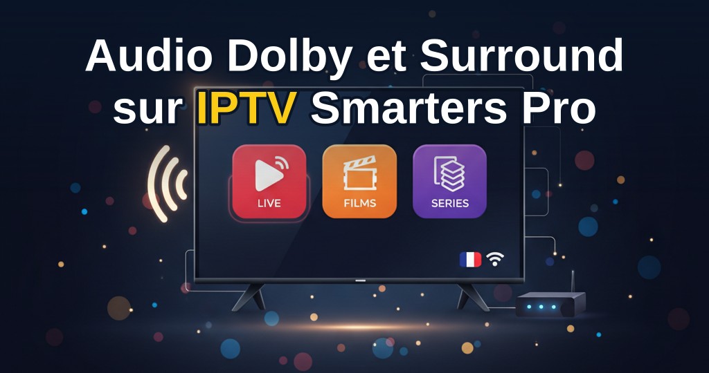 Configuration audio Dolby Surround sur IPTV Smarters Pro avec interface de réglages sonores