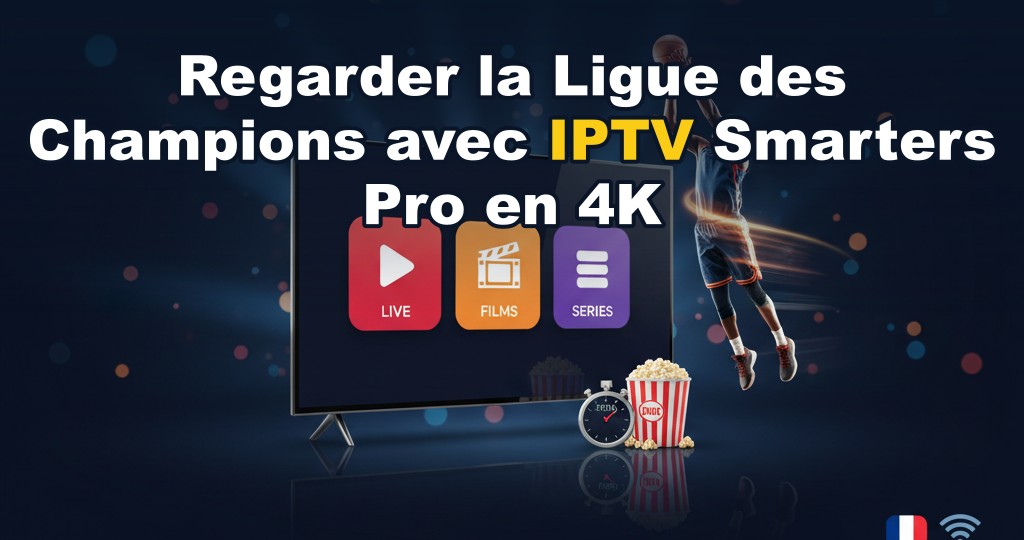 Match de la Ligue des Champions diffusé en 4K sur une télévision avec l'interface IPTV Smarters Pro affichée à l'écran
